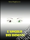 L'Angelo dei Demoni. E-book. Formato PDF ebook di Sara Fogliacco