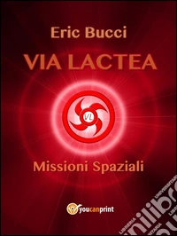 Via Lactea: missioni spaziali. E-book. Formato EPUB ebook