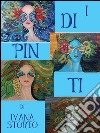 I dipinti di Ivana Storto. E-book. Formato PDF ebook