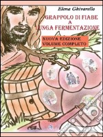 Grappolo di fiabe a lunga fermentazione. E-book. Formato Mobipocket