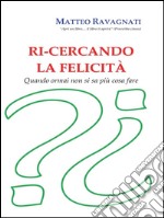 Ri-cercando la felicità. E-book. Formato PDF ebook