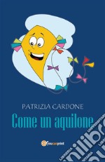 Come un aquilone. E-book. Formato PDF