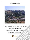 The principal sacred places in Jerusalem and meant them theological. E-book. Formato EPUB ebook
