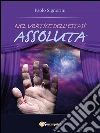 Nel vortice dell’estasi assoluta. E-book. Formato Mobipocket ebook di Paolo Signorini