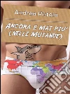Ancora e mai più (nelle mutande). E-book. Formato EPUB ebook di Andrea Pistoia