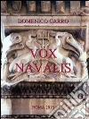 Vox Navalis: Articoli di storia navale dell’antica Roma pubblicati sulla rivista Voce Romana. E-book. Formato PDF ebook di Domenico Carro