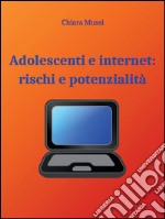 Adolescenti e internet: rischi e potenzialità. E-book. Formato PDF ebook