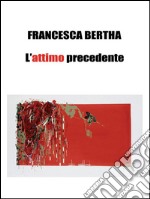 L’attimo precedente. E-book. Formato PDF ebook