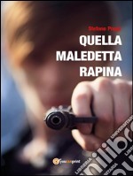 Quella maledetta rapina. E-book. Formato EPUB ebook