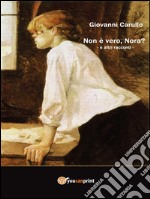 Non è vero, Nora? ed altri racconti. E-book. Formato PDF