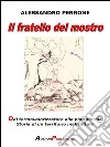 Il fratello del mostro. Dal termovalorizzatore alla piattaforma. Storia di un territorio maltrattato. E-book. Formato EPUB ebook