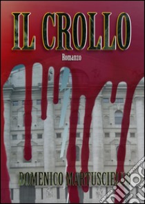 Il crollo. E-book. Formato Mobipocket ebook di Domenico Martusciello