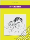 Essere amici. E-book. Formato Mobipocket ebook di Di Alessandro