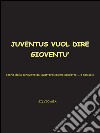 Juventus vuol dire gioventù... storia della conquista del XIV scudetto. E-book. Formato EPUB ebook