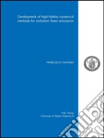 Development of High-Fidelity Numerical Methods for Turbulent Flows Simulation. E-book. Formato PDF ebook