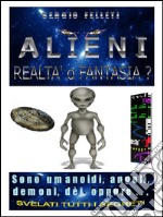 ALIENI-Realtà o Fantasia. E-book. Formato EPUB ebook