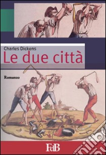 Le due città. E-book. Formato Mobipocket ebook di Charles Dickens