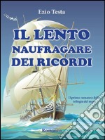 Il lento naufragare dei ricordi. Trilogia del mare. E-book. Formato PDF