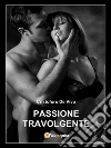 Passione travolgente. E-book. Formato PDF ebook di Cristoforo De Vivo