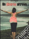 Un diverso altrove. E-book. Formato PDF ebook di Vincenzo Pagano