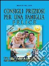 Consigli preziosi per una famiglia felice. E-book. Formato EPUB ebook