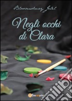 Negli occhi di Clara. E-book. Formato PDF ebook