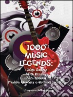 1000 music legends: 100th Sinatra. 80th Presley. 75th Lennon. Freddie Mercury e Michael Jackson. E-book. Formato EPUB ebook