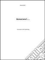 Democrazia?...... E-book. Formato EPUB ebook