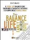 Il Work- life Balance. E-book. Formato EPUB ebook di Roberto Baciarlini