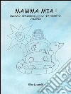 Mamma mia! Cronaca semiseria di una (im)perfetta vacanza. E-book. Formato EPUB ebook di Ellen Locatelli