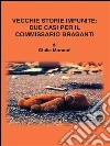 Vecchie storie impunite: due casi per il commissario Braganti. E-book. Formato PDF ebook di Giulia Morandi