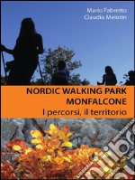 Nordic walking park Monfalcone. I percorsi, il territorio. E-book. Formato PDF ebook