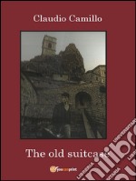 The old suitcase. A journey in the past and the present in Pietracupa's community. E-book. Formato PDF ebook