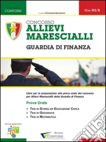 011B | Concorso Allievi Marescialli Guardia di Finanza (Prova Orale). E-book. Formato PDF ebook di Edizioni Conform