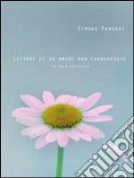 Lettere di un amore non corrisposto (o solo sofferto). Poesie. E-book. Formato PDF ebook