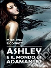 Ashley e il mondo di Adamantes. E-book. Formato PDF ebook di Margherita Codispoti