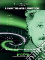Asimmetrie antirelativistiche: Einstein, la Relatività e i suoi FLOP. E-book. Formato EPUB