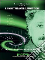 Asimmetrie antirelativistiche: Einstein, la Relatività e i suoi FLOP. E-book. Formato PDF ebook