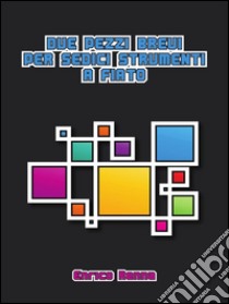 Due pezzi brevi per sedici strumenti a fiato. E-book. Formato PDF ebook di Enrico Renna