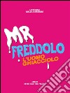 Mr. Freddolo. L'uomo Ghiacciolo. E-book. Formato PDF ebook di Davide Passoni