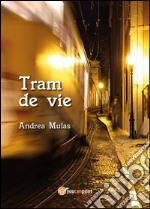 Tram de vie. E-book. Formato Mobipocket ebook