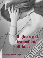 Il gioco dei frammenti di luce. E-book. Formato EPUB ebook