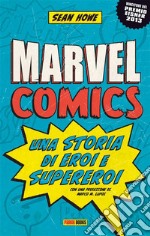 Marvel Comics: Una storia di eroi e supereroi. E-book. Formato EPUB ebook