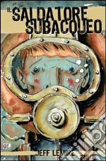 Il saldatore subacqueo (9L). E-book. Formato PDF ebook