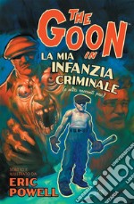 The Goon volume 2La mia infanzia criminale (e altri racconti pesi). E-book. Formato EPUB