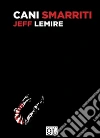 Cani smarriti. E-book. Formato EPUB ebook di Jeff Lemire