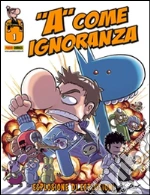 A come Ignoranza 1. Esplosione di esplosioni. E-book. Formato Mobipocket