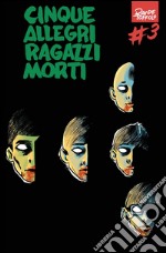 Cinque allegri ragazzi morti 3. E-book. Formato EPUB ebook