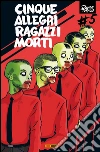 Cinque allegri ragazzi morti 5. E-book. Formato PDF ebook di Davide Toffolo