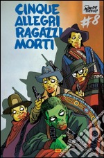 Cinque allegri ragazzi morti 8. E-book. Formato PDF